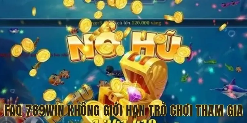 Nổ hũ không giới hạn trò chơi tham gia