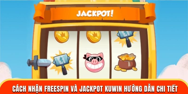 cach-nhan-biet-jackpot-spin-tai-kuwin-4