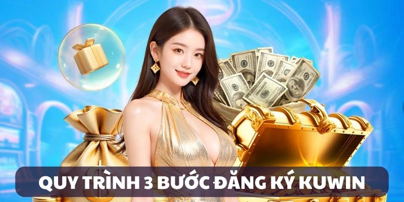 Trở thành hội viên KUWIN chỉ với 3 bước