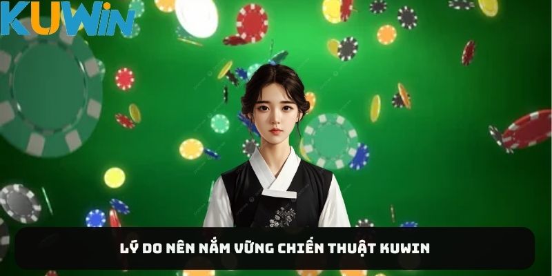 Lý do nên nắm vững chiến thuật KUWIN