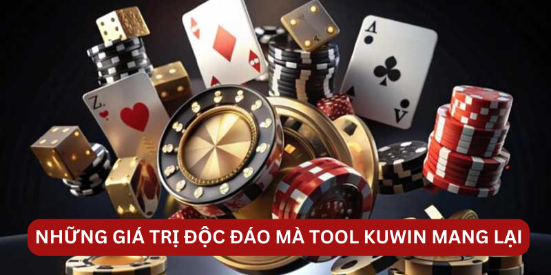 Những giá trị độc đáo mà tool KUWIN mang lại