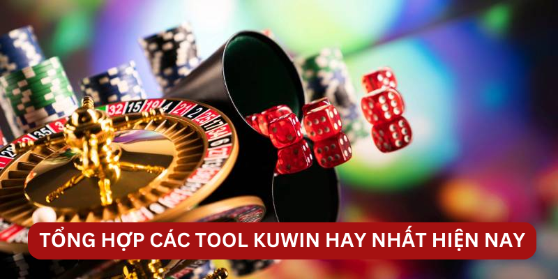 Tổng hợp các tool KUWIN hay nhất hiện nay