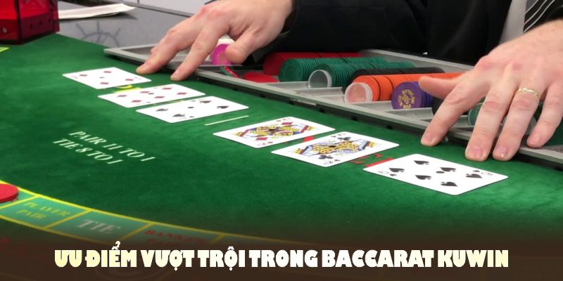 Đánh giá chi tiết về những ưu điểm vượt trội trong Baccarat KUWIN VIP 