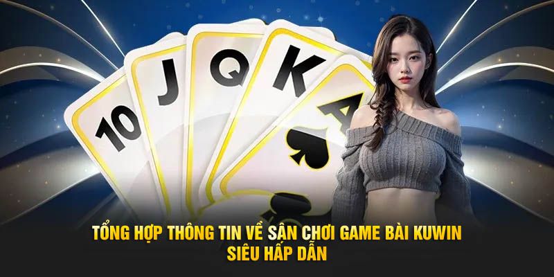 Vì sao nên tham gia giải trí tại KUWIN? 